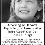 According To Harvard Psychologists Parents Who Raise “Good” Kids Do These 5 Things