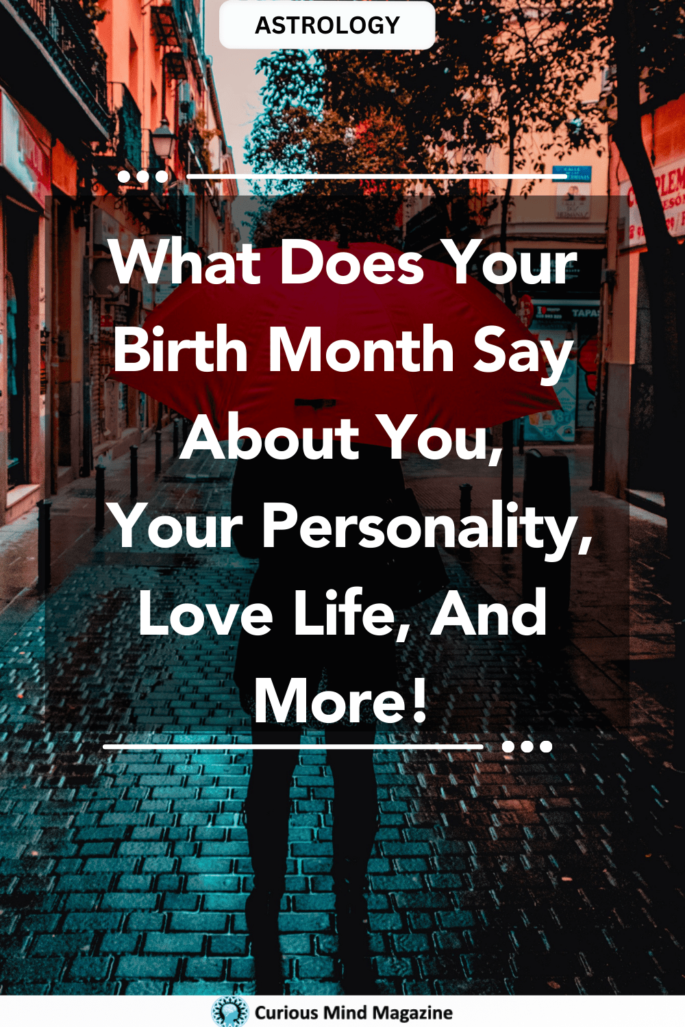 What Does Your Birth Month Say About You, Your Personality, Love Life, And More!