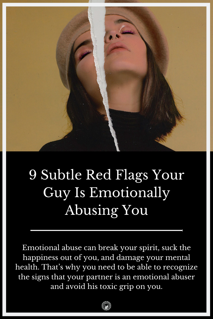 9 Subtle Red Flags Your Guy Is Emotionally Abusing You