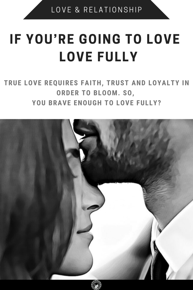 If You’re Going To Love – Love Fully