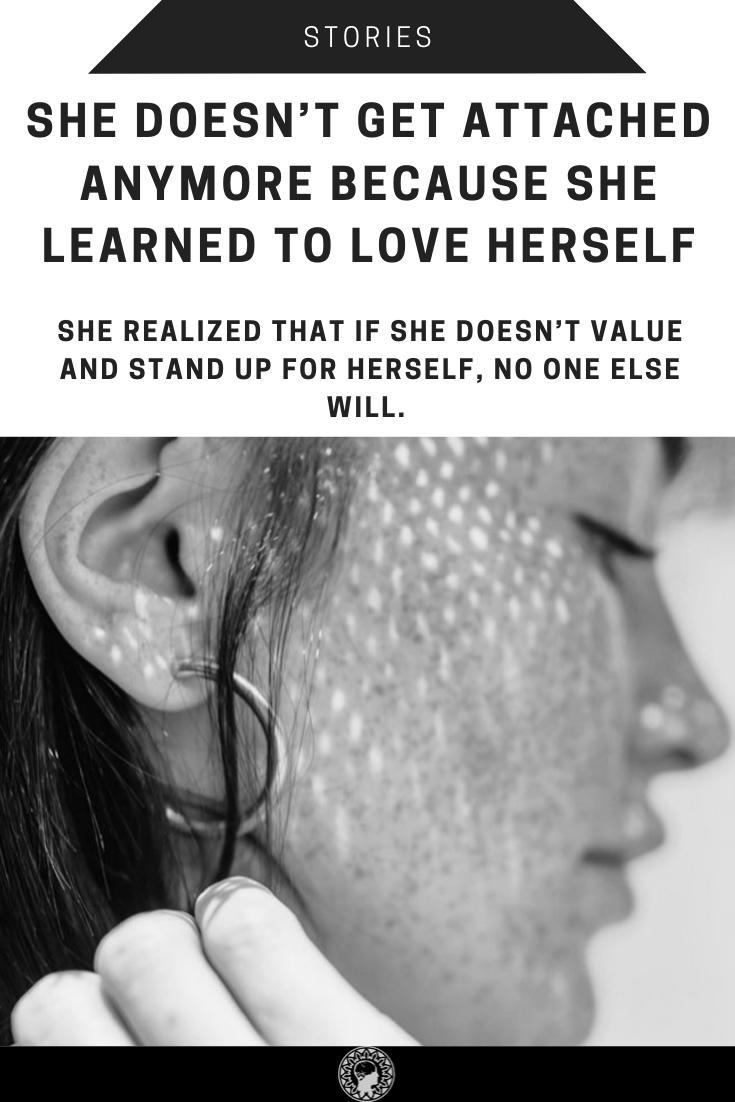She No Longer Gets Attached Because She Learned The Importance Of Self-Love