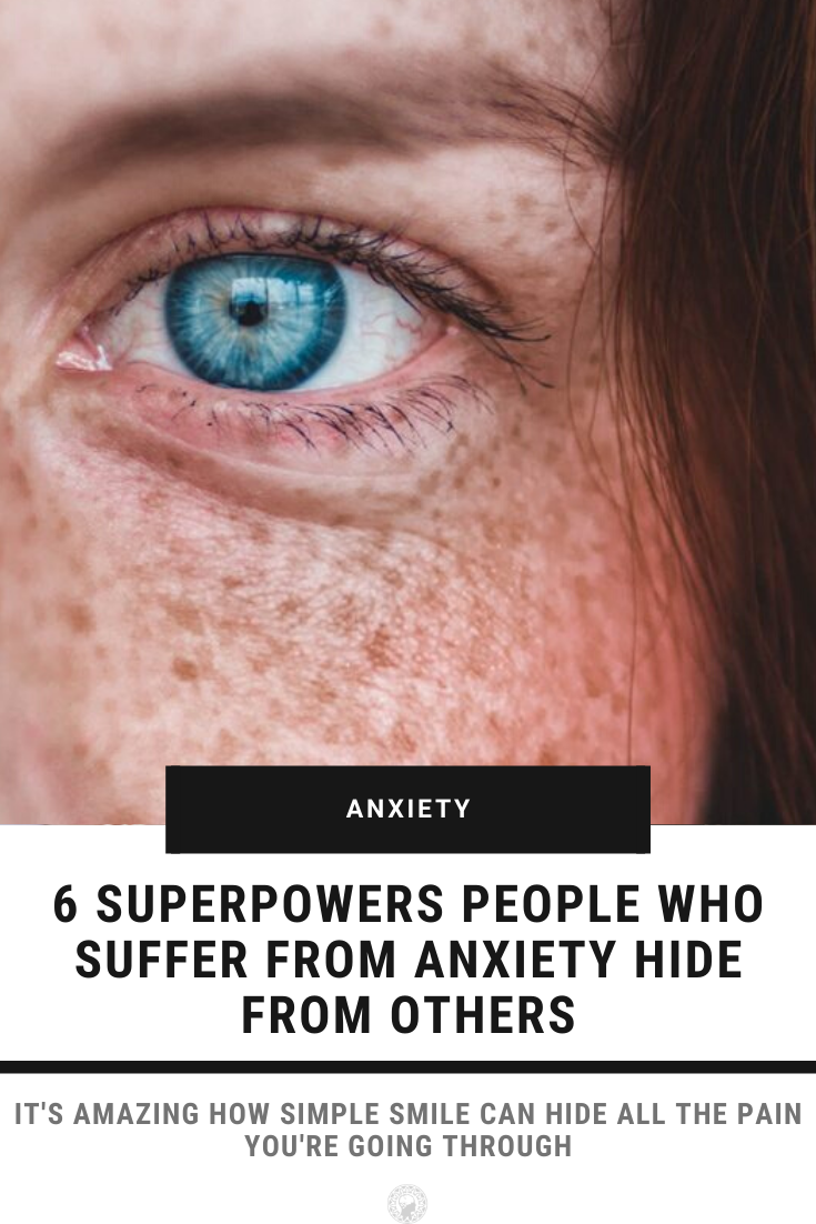 6 Superpowers People Who Suffer From Anxiety Hide From Others