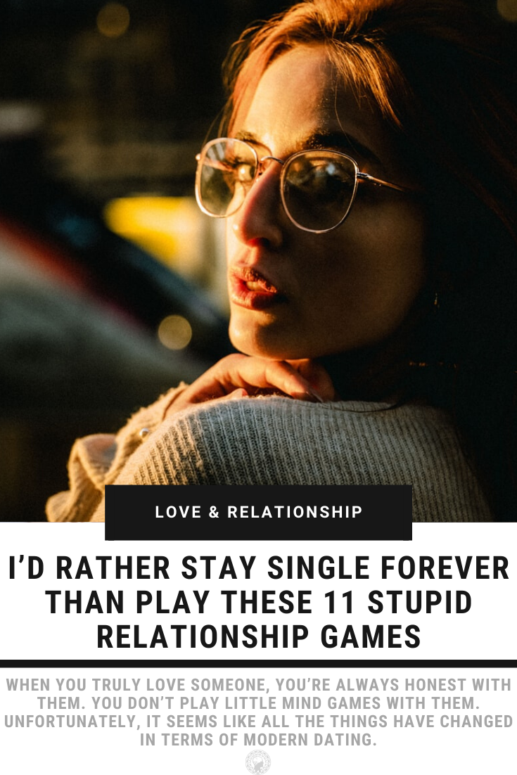 I’d Rather Stay Single Forever Than Play These 11 Stupid Relationship Games