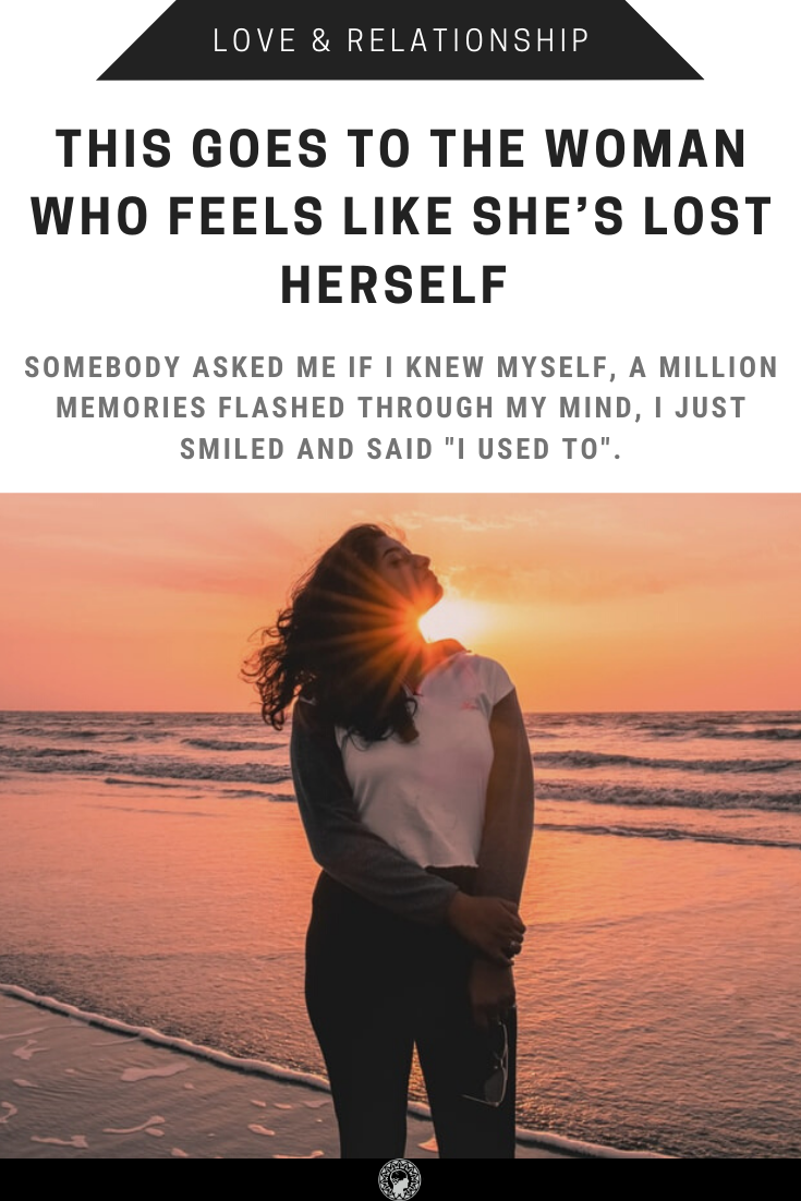 This Goes To The Woman Who Feels Like She’s Lost Herself