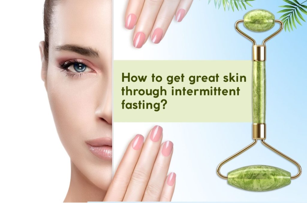 How to get great skin through intermittent fasting