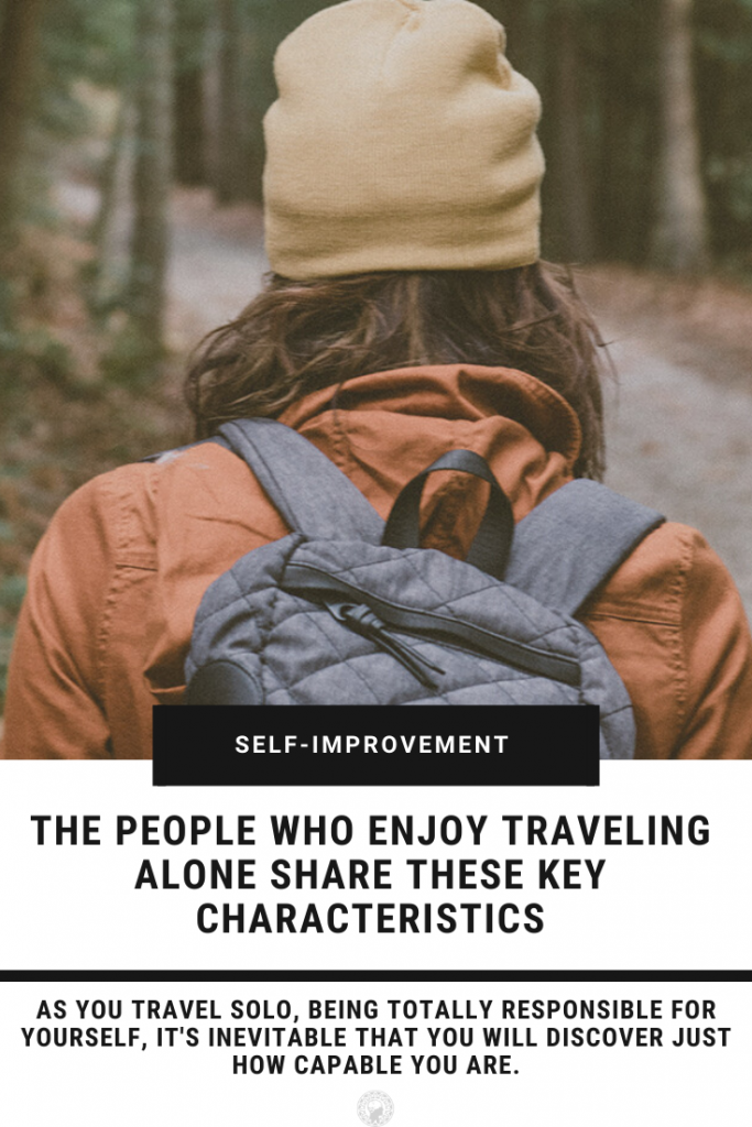 The People Who Enjoy Traveling Alone Share These Key Characteristics