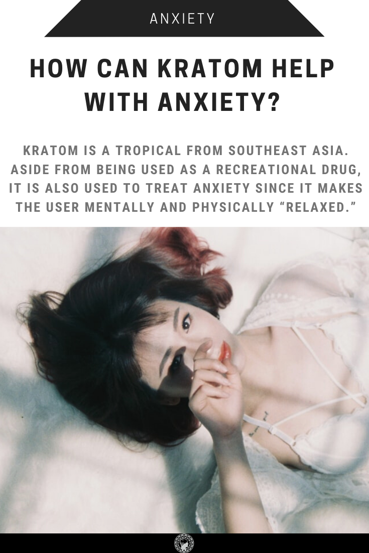 How Can Kratom Help with Anxiety?