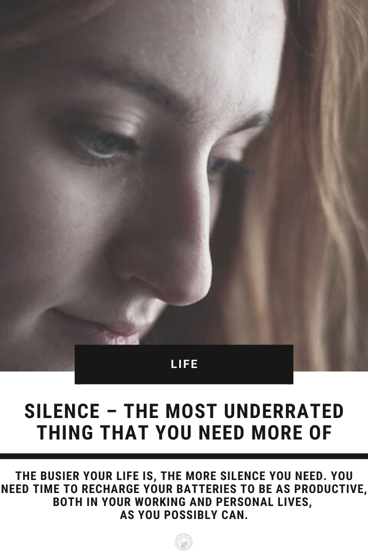 Silence – The Most Underrated Thing That You Need More Of