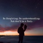 Psychologiests expain how to truly forgive someone and let go Be Good Enough To Forgive