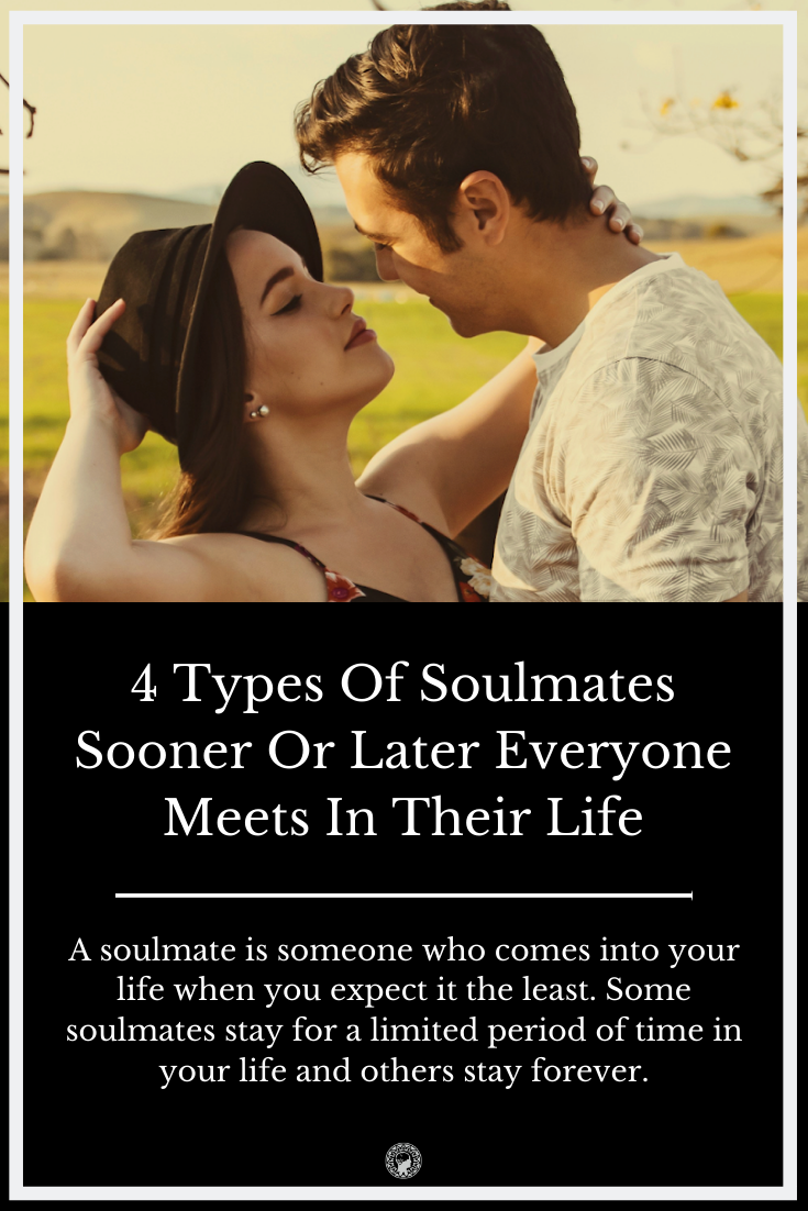 4 Types Of Soulmates Sooner Or Later Everyone Meets In Their Life