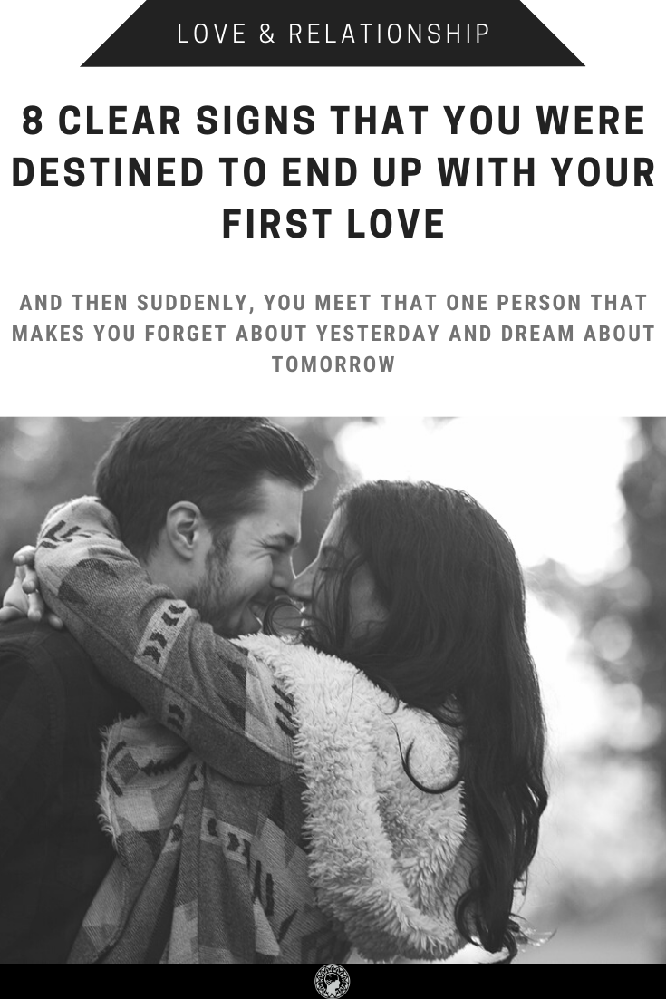 8 Clear Signs That You Were Destined To End Up With Your First Love