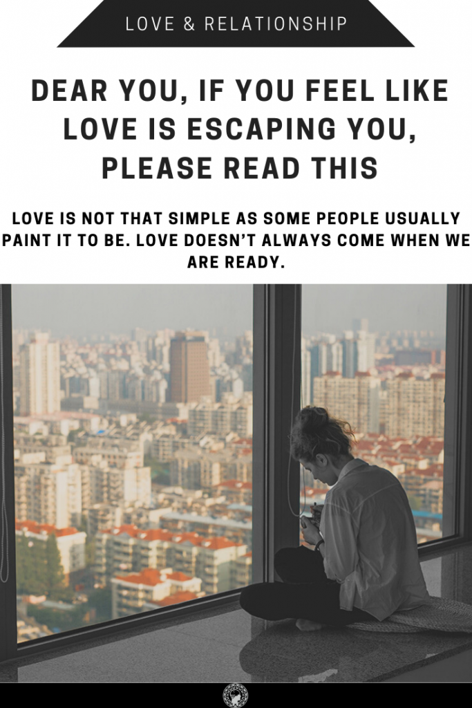 Dear You, If You Feel Like Love Is Escaping You, Please Read This
