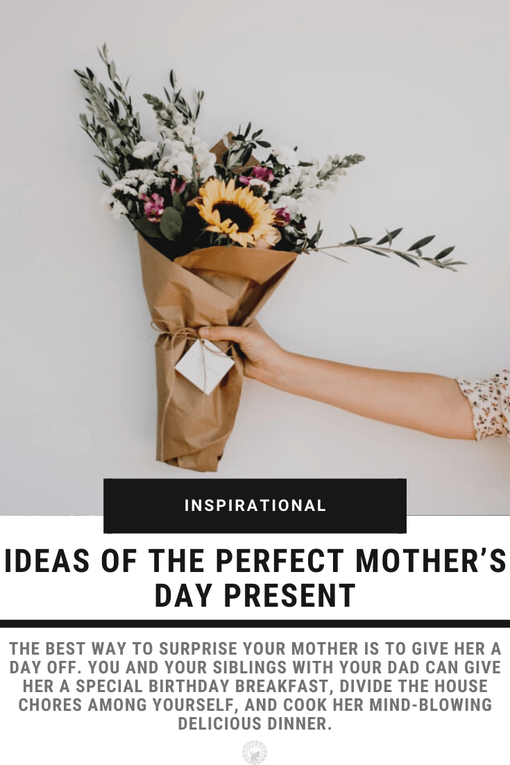 Ideas of the Perfect Mother’s Day Present
