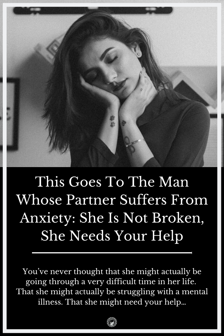 This Goes To The Man Whose Partner Suffers From Anxiety: She Is Not Broken, She Needs Your Help