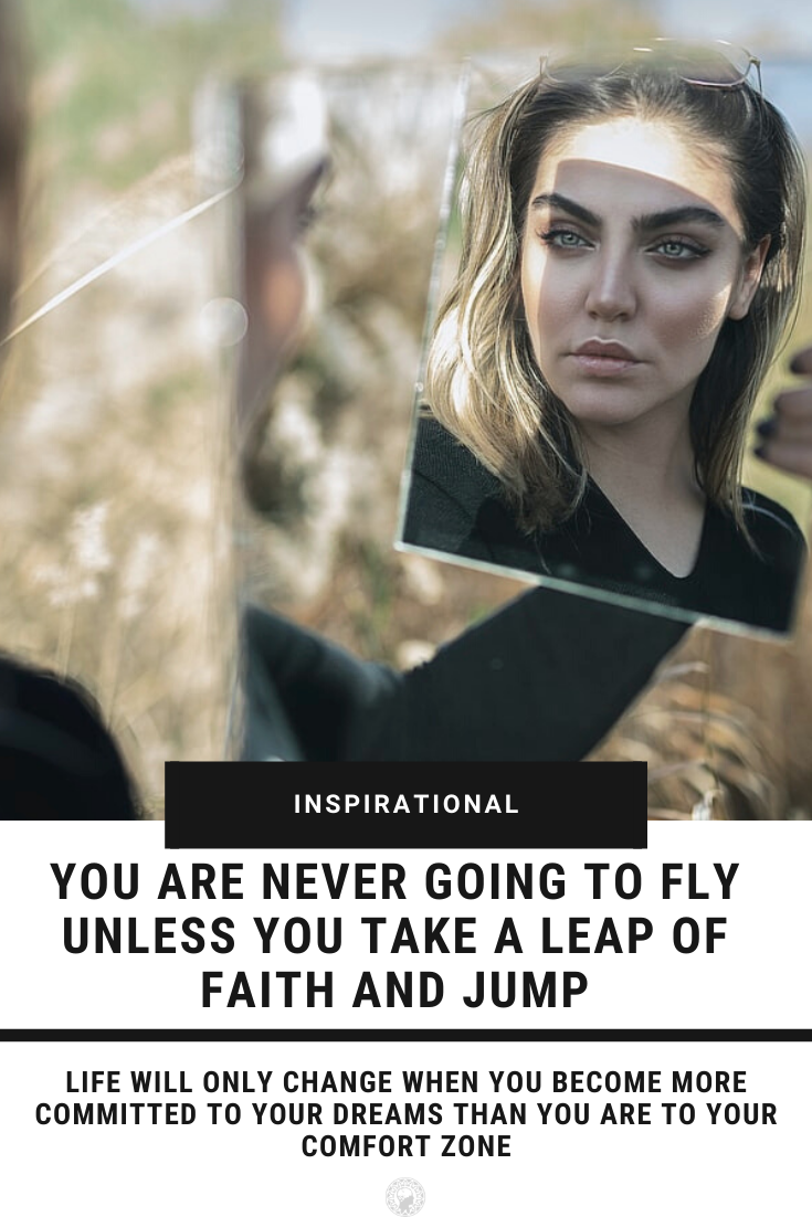 You Are Never Going To Fly Unless You Take A Leap Of Faith And Jump