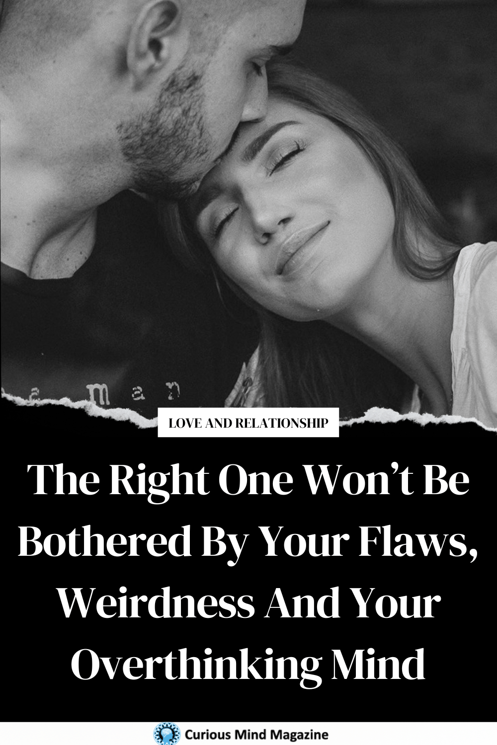 The Right One Won\'t Be Bothered By Your Flaws, Weirdness And Your Overthinking Mind
