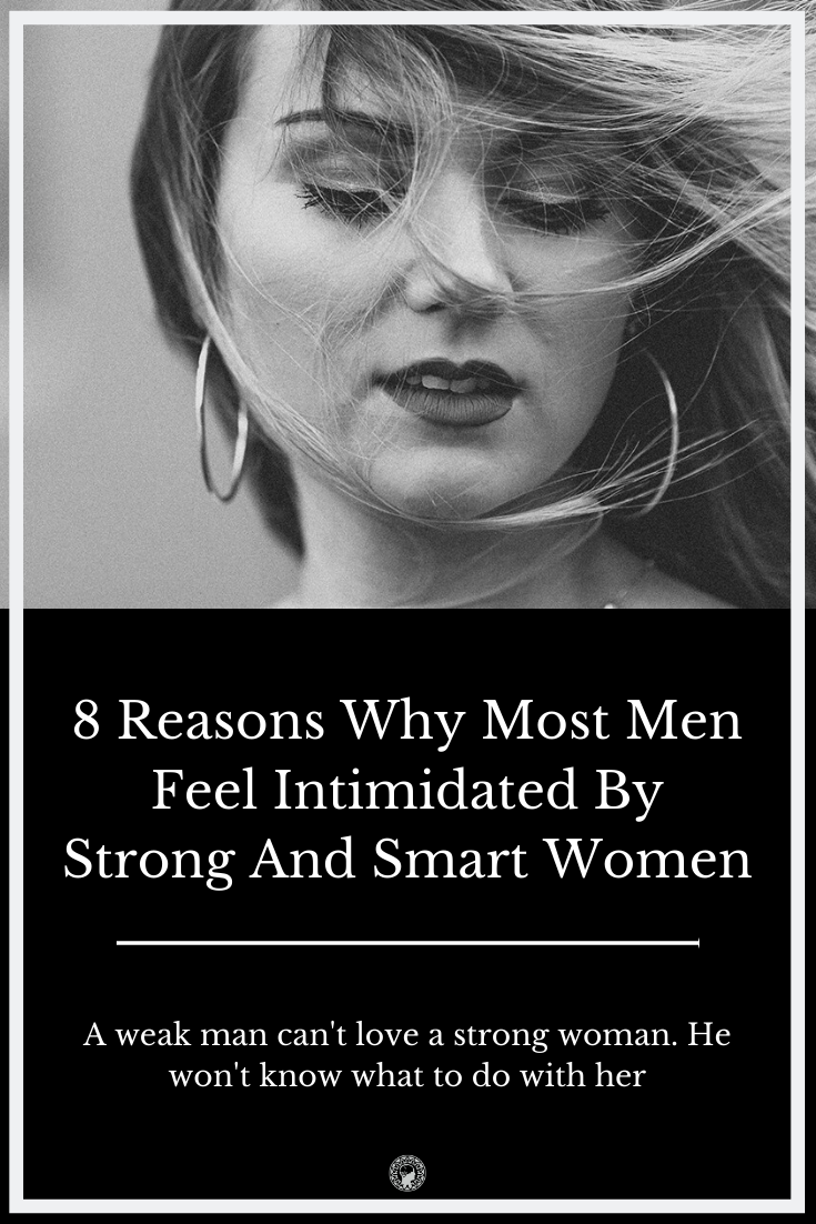 8 Reasons Why Most Men Feel Intimidated By Strong And Smart Women