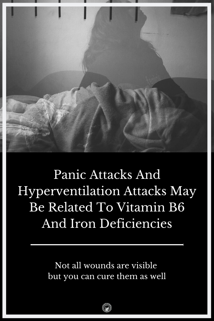 Panic Attacks And Hyperventilation Attacks May Be Related To Vitamin B6 And Iron Deficiencies