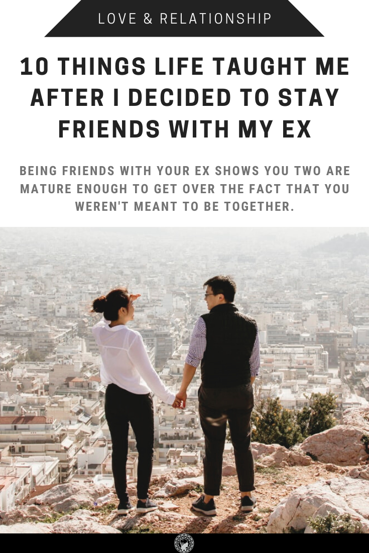 10 Things Life Taught Me After I Decided To Stay Friends With My Ex