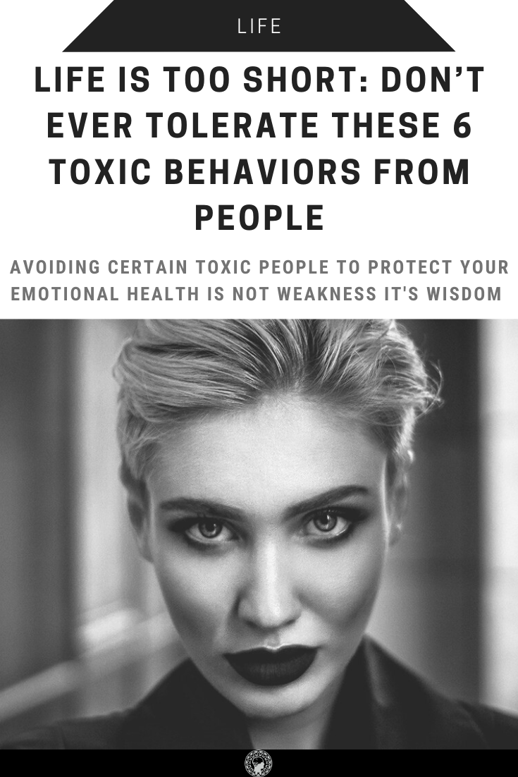 Life Is Too Short: Don\'t Ever Tolerate These 6 Toxic Behaviors From People