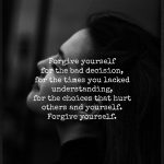Forgive Yourself For The Times You Forgot Your Worth