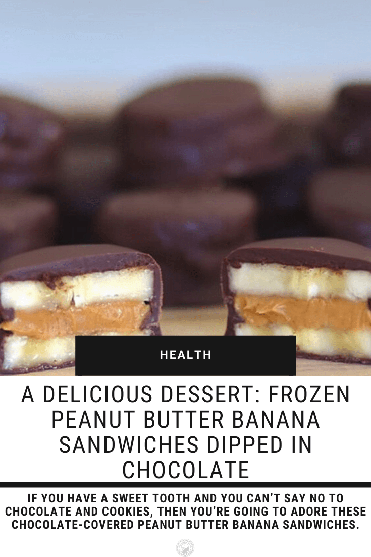 A Delicious Dessert: Frozen Peanut Butter Banana Sandwiches Dipped In Chocolate