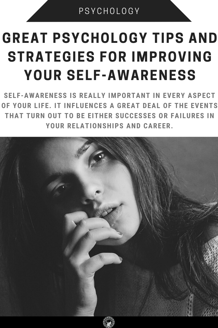 Great Psychology Tips And Strategies For Improving Your Self-Awareness