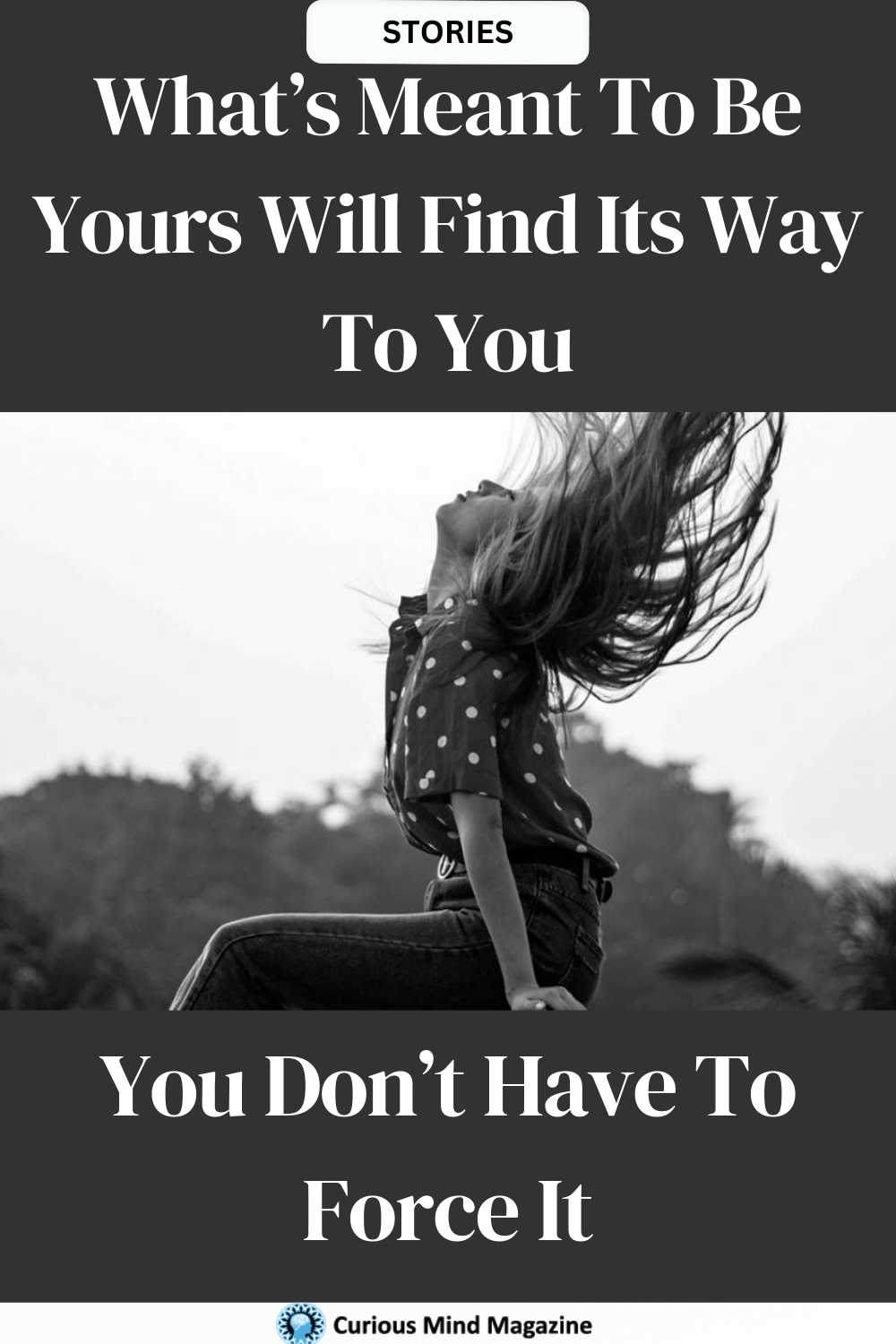 What’s Meant To Be Yours Will Find Its Way To You – You Don’t Have To Force It