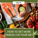 Amping Up Your Omega 3 Foods List: How to Get More Omega 3 in Your Diet