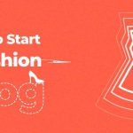 How to start fashion blog