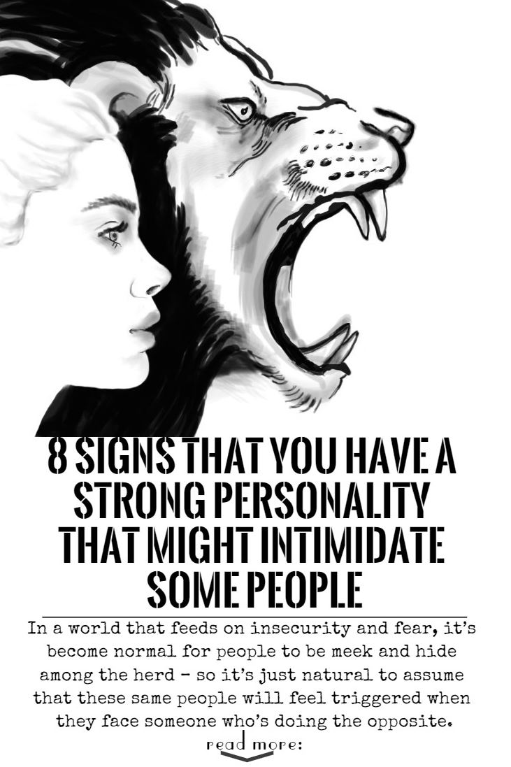 8 Signs That You Have A Strong Personality That Might Intimidate Some People
