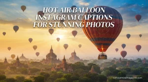  801+ Hot Air Balloon Instagram Captions for Stunning Photos